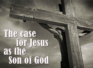 Case For Jesus as the Son of God